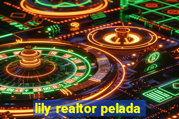 lily realtor pelada